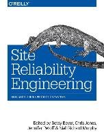 Site Reliability Engineering Murphy Niall Richard, Jones Chris, Beyer Betsy, Petoff Jennifer