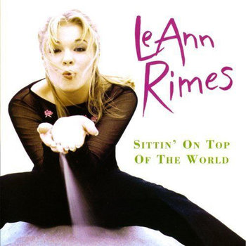 Sitting On Top Of The World - Rimes Leann
