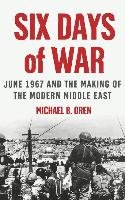 Six Days Of War: June 1967 And The Making Of The Modern Middle East ...