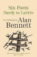 Six Poets: Hardy to Larkin - Bennett Alan