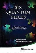 Six Quantum Pieces - Chua Lynn, Liu Shi Yang, Scarani Valerio