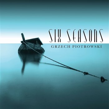 Six Seasons - Grzech Piotrowski