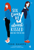 Six times we almost kissed (and one time we did) Tess Sharpe