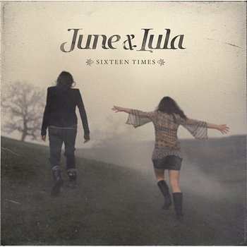 Sixteen Times - June & Lula