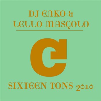 Sixteen Tons 2010 - DJ Eako & Lello Mascolo