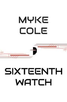 Sixteenth Watch - Cole Myke