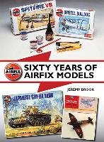 Sixty Years of Airfix Models Jeremy Brook