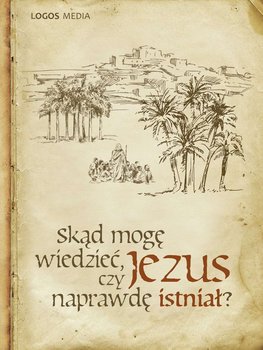 Skąd mogę wiedzieć, czy Jezus naprawdę istniał? - Book L.M.