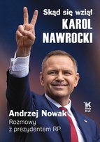 Skąd się wziął Karol Nawrocki? Andrzej Nowak rozmawia z prezydentem RP Nawrocki Karol, Nowak Andrzej