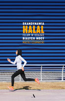 Skandynawia HALAL. Islam w krainie białych nocy Czarnecki Maciej