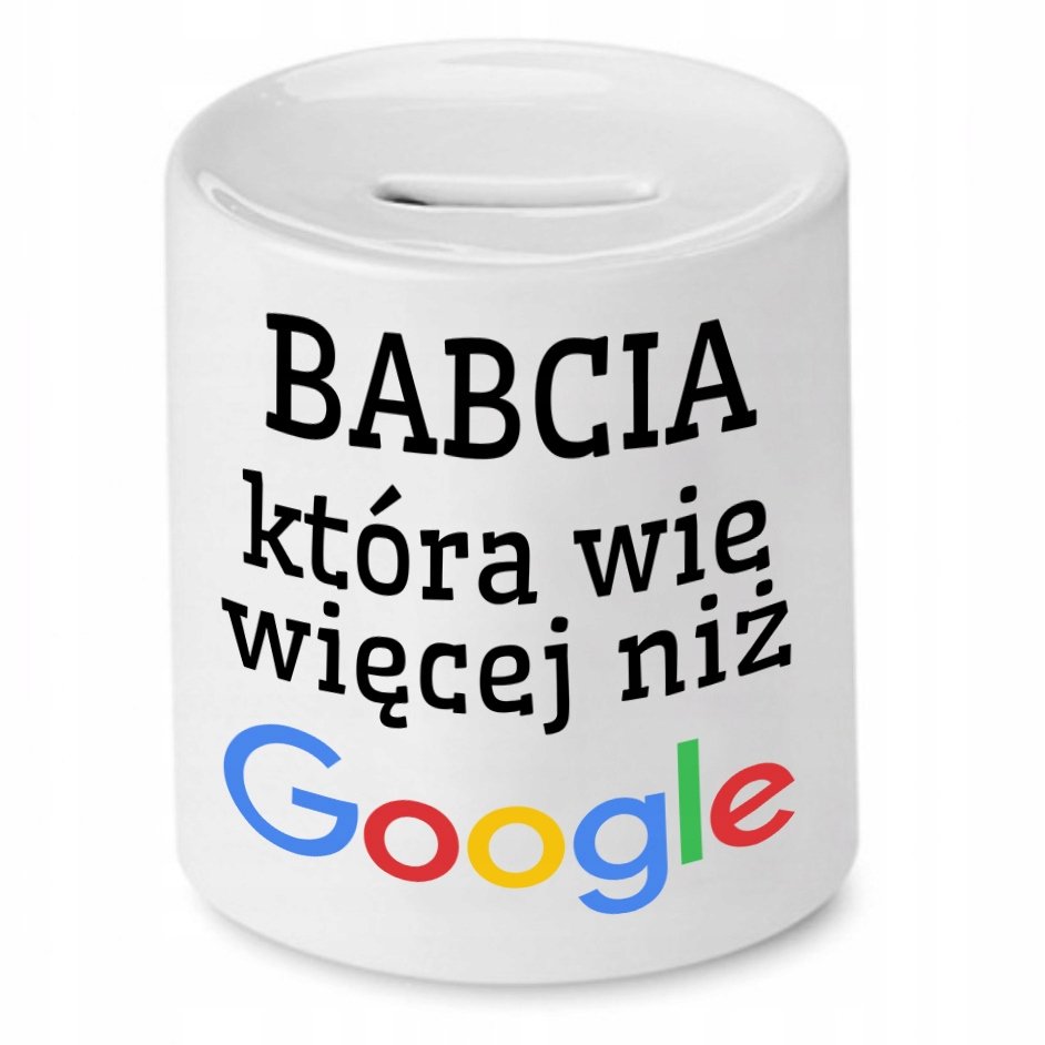 Skarbonka Dla Babci Kt Ra Wie Wi Cej Ni Google Z Nadrukiem Ze Zdj Ciem