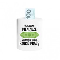 Skarbonka Koszulkowy Oszczędzam żeby rzucić pracę, 8,2x9 cm