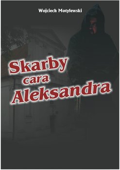 Skarby cara Aleksandra - Motylewski Wojciech