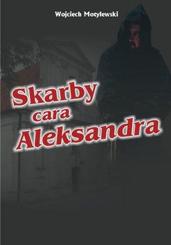 Skarby cara Aleksandra - Motylewski Wojciech