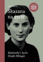 Skazana na życie. Dzienniki i życie Chajki Klinger Avihu Ronen