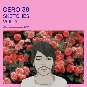 Sketches, Vol. 1 (2004-2007) - CERO39