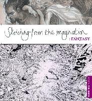 Sketching from the Imagination: Fantasy - Murray Sean Andrew