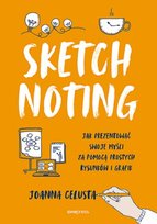 Sketchnoting. Jak prezentować swoje myśli za pomocą prostych rysunków i grafik Joanna Celusta