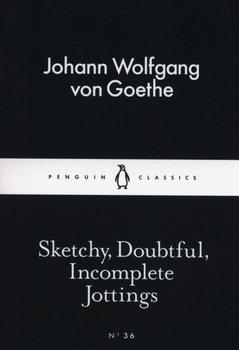 Sketchy, Doubtfu,l Incomplete Jottings - Goethe Johann Wolfgang