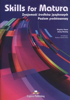 Skills for Matura. Znajomość środków językowych. Poziom podstawowy. Szkoły ponadgimnazjalne - Evans Virginia, Dooley Jenny