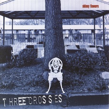Skinny FLowers - Three Crosses