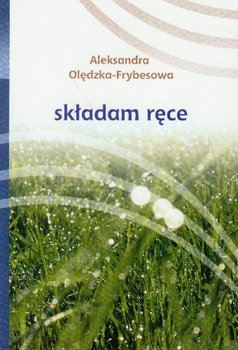 Składam ręce - Olędzka-Frybesowa Aleksandra