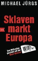 Sklavenmarkt Europa - Jurgs Michael