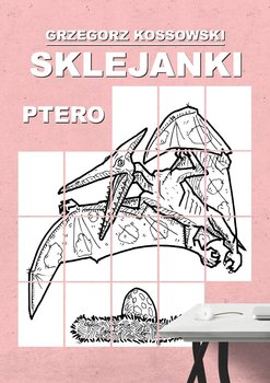 Sklejanki. Ptero - Kossowski Grzegorz