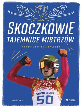 Skoczkowie - Tajemnice mistrzów - Kaczmarek Jarosław