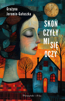 Skończyły mi się oczy - Jeromin-Gałuszka Grażyna