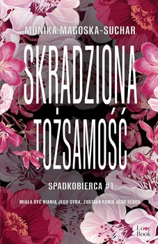 Skradziona tożsamość. Spadkobierca. Tom 1 - Magoska-Suchar Monika