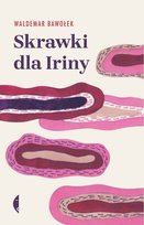 Skrawki dla Iriny Bawołek Waldemar