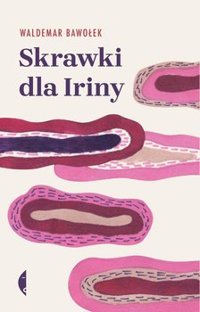 Skrawki dla Iriny - Bawołek Waldemar