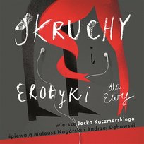 Skruchy i erotyki dla Ewy Mateusz Nagórski i Andrzej Dębowski