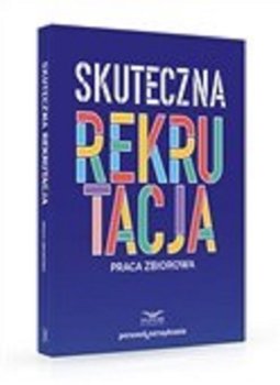 Skuteczna rekrutacja - Opracowanie zbiorowe