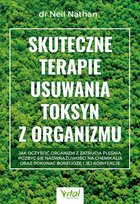 Skuteczne terapie usuwania toksyn z organizmu. Jak oczyścić organizm z zatrucia pleśnią, pozbyć się nadwrażliwości na chemikalia oraz pokonać boreliozę i jej koinfekcje Nathan Neil