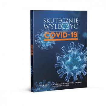 Skutecznie wyleczyć COVID-19 - Andrzej Frydrychowski, Michał Lange