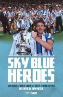 Sky Blue Heroes - Phelps Steve