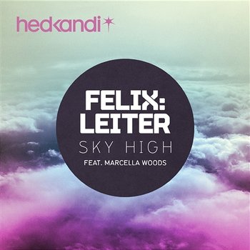 Sky High (Remixes) - Felix Leiter feat. Marcella Woods