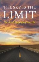 Sky Is The Limit: The Art Of Upgrading Your Life: 50 Classic Self Help Books Including.: Think And Grow Rich, The Way To Wealth, As A Man Thinketh Opracowanie zbiorowe