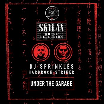 Skylax House Explosion - Under The Garage - DJ Sprinkles, Hardrock Striker