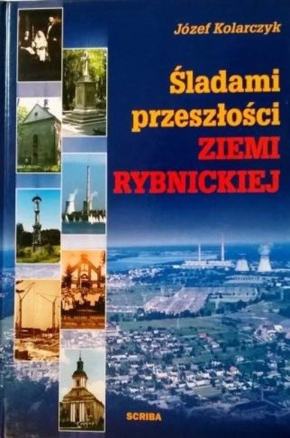 Śladami przeszłości Ziemi Rybnickiej - Opracowanie zbiorowe | Książka w