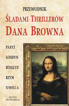 Śladami Thrillerów Dana Browna - Mittelbach Oliver