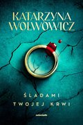 Śladami twojej krwi - Wolwowicz Katarzyna