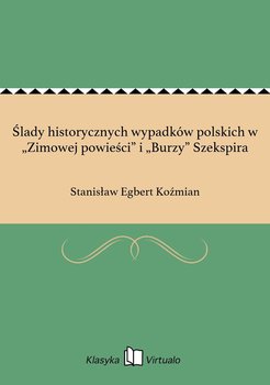 Ślady historycznych wypadków polskich w „Zimowej powieści” i „Burzy” Szekspira - Koźmian Stanisław Egbert