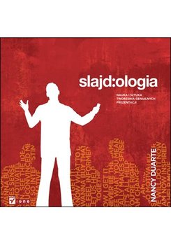Slajd:ologia. Nauka i sztuka tworzenia genialnych prezentacji - Duarte Nancy