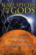 Slave Species of the Gods Tellinger Michael
