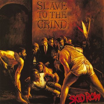 Slave to the Grind - Skid Row