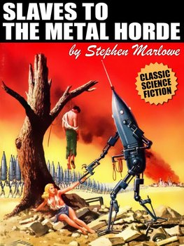 Slaves to the Metal Horde - Milton Lesser, Stephen Marlowe