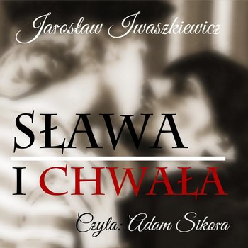 Sława i chwała - Iwaszkiewicz Jarosław